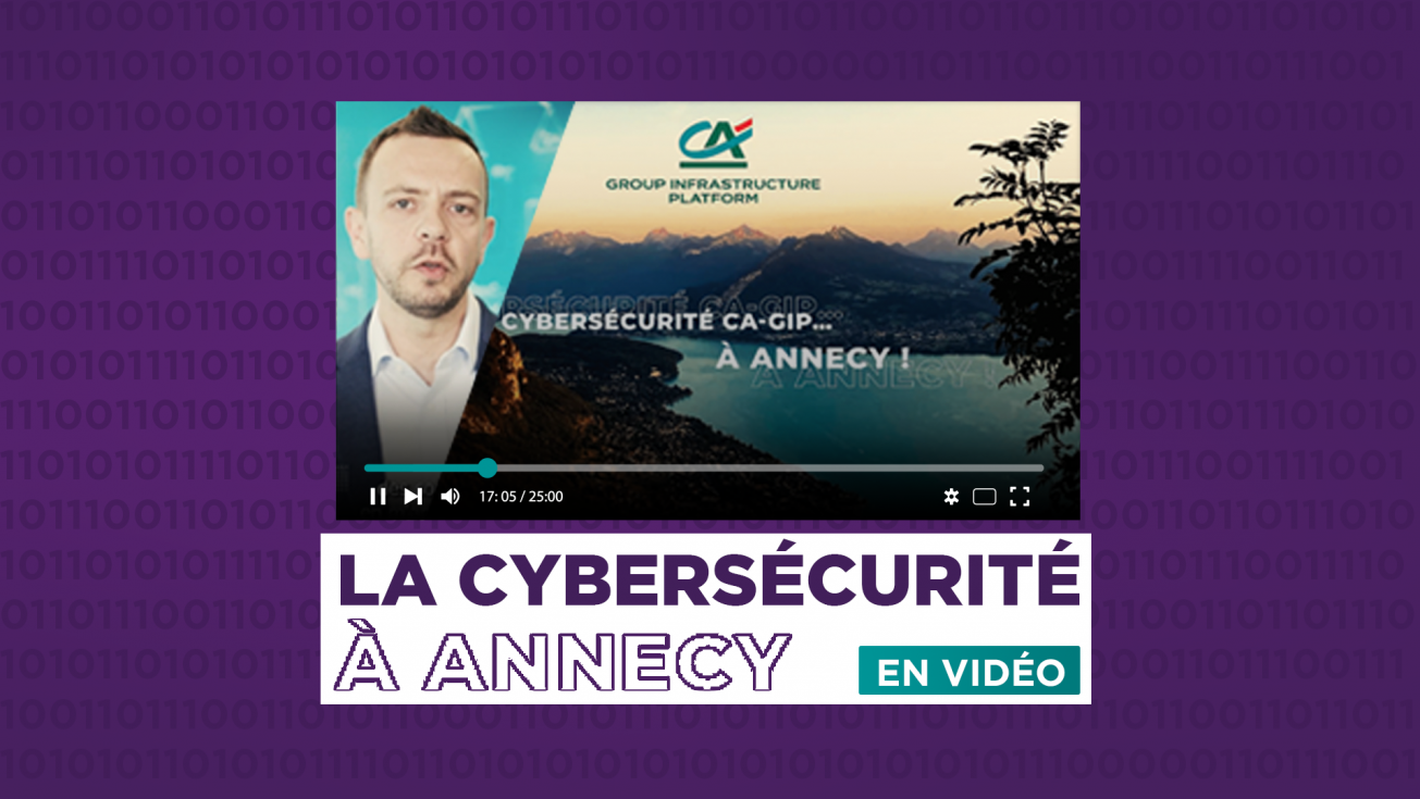 La cybersécurité CA-GIP à Annecy... en vidéo !