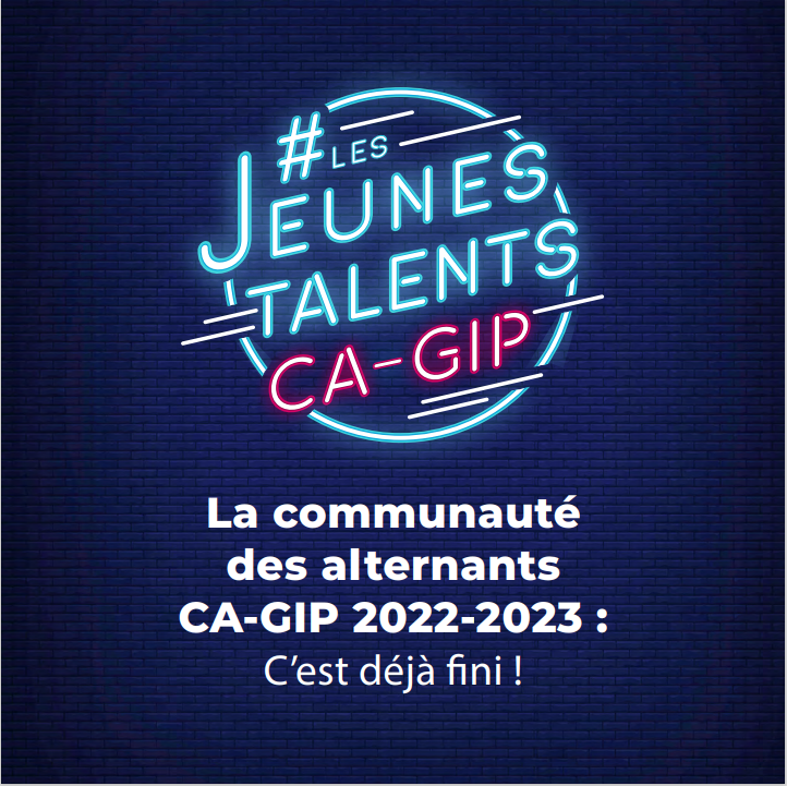 Les Jeunes Talents CA-GIP la communauté des alternants CA-GIP 2022-2023 : c'est déjà fini !