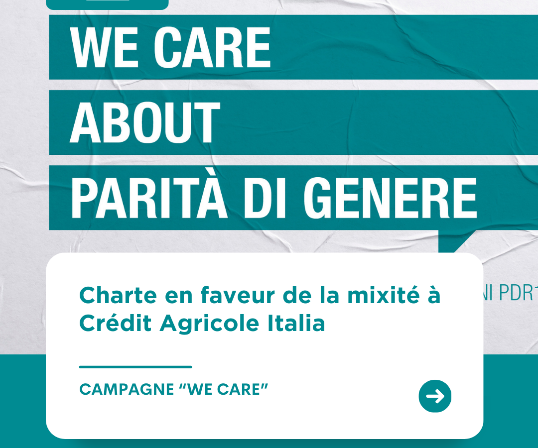 WE CARE ABOUT PARITA DI GENERE / Charte en faveur de la mixite à Crédit Agricole Italia / Campagne 