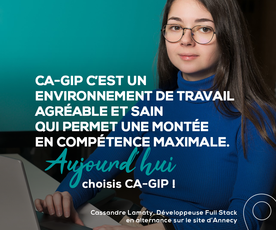 CA-GIP c’est un environnement de travail agréable et sain qui permet une montée en compétence maximale. Aujourd’hui, choisis CA-GIP !