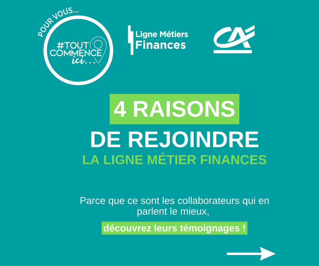 4 raisons de nous rejoindre La Ligne métier Finances Parce que ce sont les collaborateurs qui en parlent le mieux, Découvrez leurs témoignages