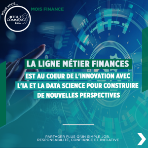 La ligne métier Finances est au cœur de l’innovation avec l’IA et la DATA Science pour construire de nouvelles perspectives