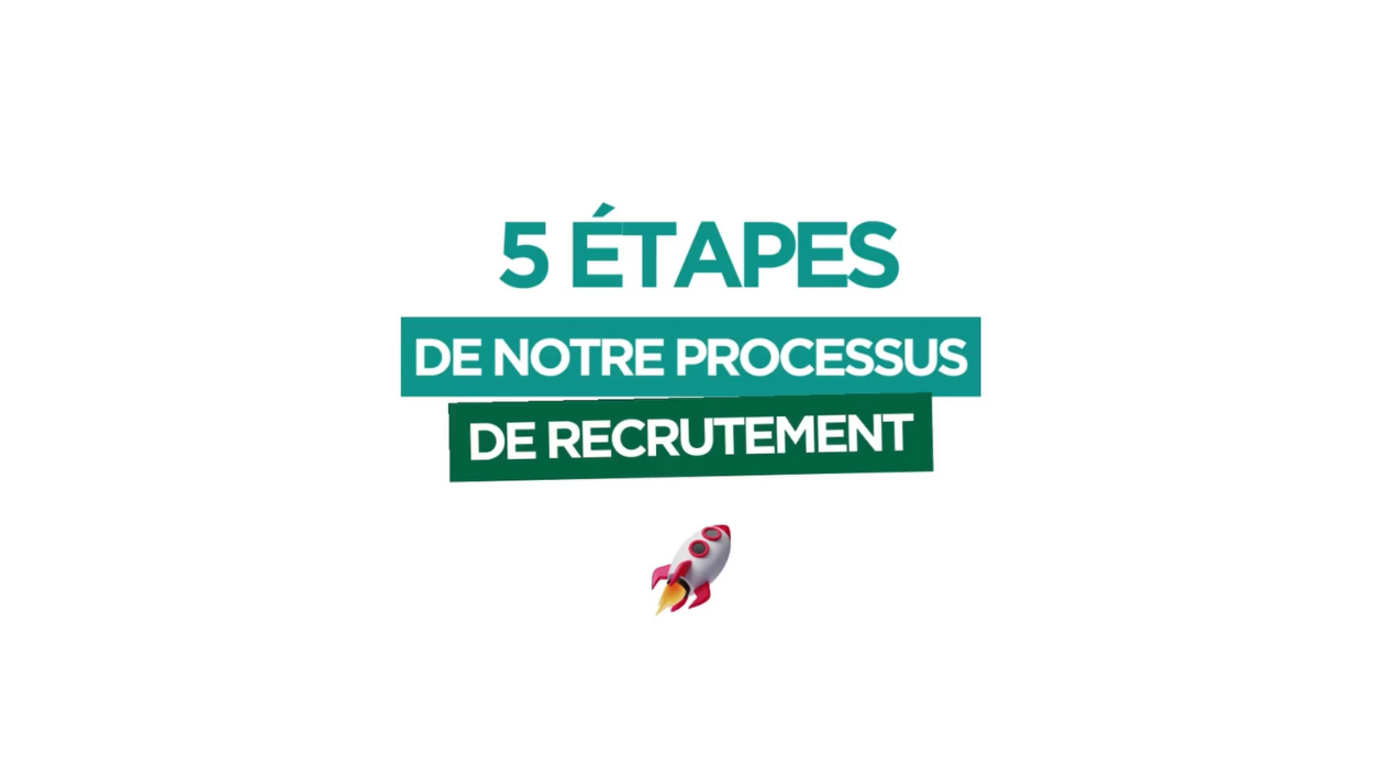 5 étapes de notre processus de recrutement